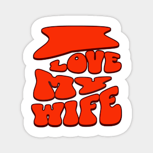 I love My wife Magnet