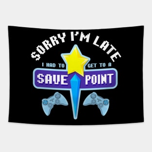 Sorry I'm Late I Had To Get To A Save Point Gamer Tapestry
