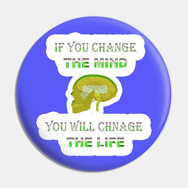 If You Change The Mind You Will change The Life Pin by StoreMe