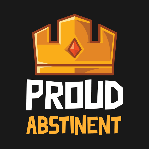 Proud Abstinent by Jackies FEC Store