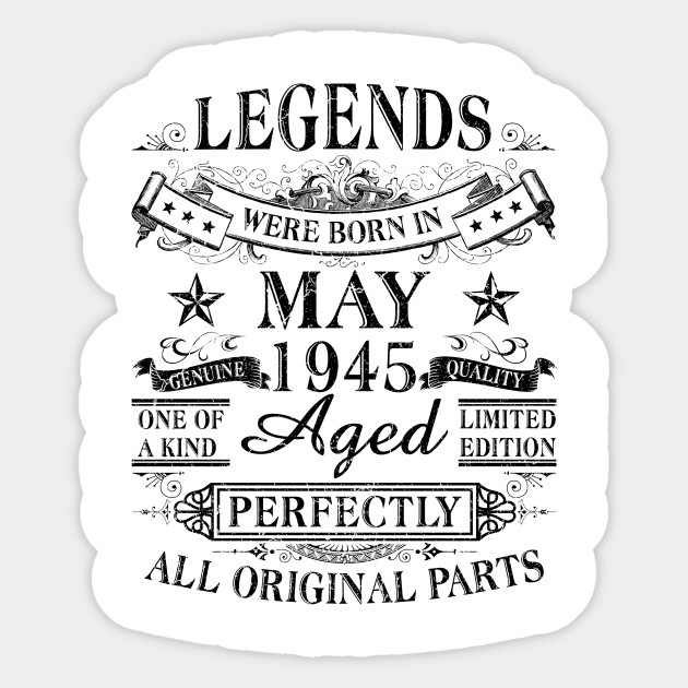 Legends Were Born In May 1945 75th Birthday Gift Vintage Legend Est May 1945 75th Years Sticker Teepublic
