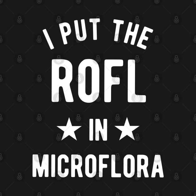 I Put The Rofl In Microflora - Biology Teacher by isstgeschichte