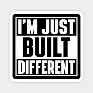 I'm Just Built Different Magnet