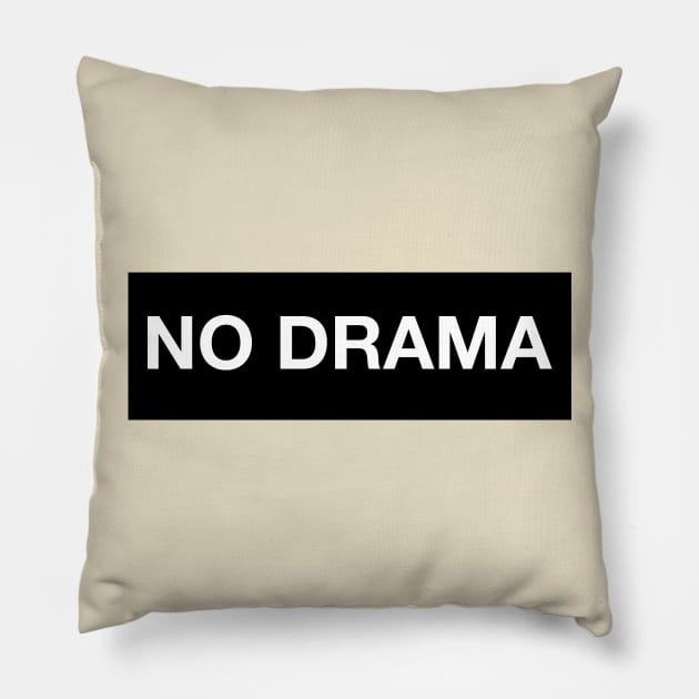 No Drama Pillow by loganbowlby