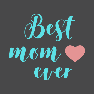 best mom ever T-Shirt