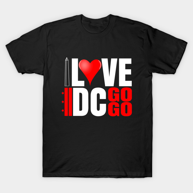 Discover I Love D.C. Go Go Washington DC Music Scene - Dc Go Go - T-Shirt