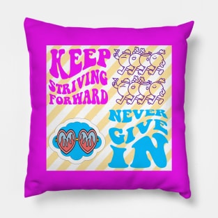 KEEP  STRIVING FORWARD Pillow