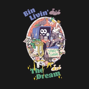 Bin Livin' the Dream T-Shirt