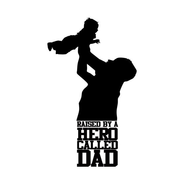 Raised By A Hero Called Dad Fathers Day Design and Typography by Mustapha Sani Muhammad