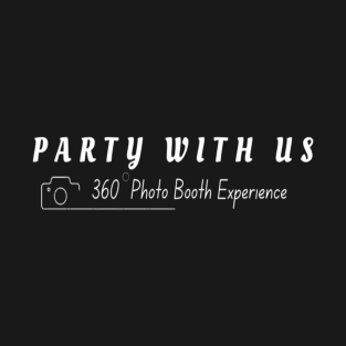 Party with Us 360 Photo Booth T-Shirt