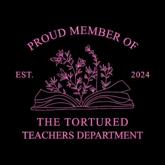 Proud member of The Tortured Teachers Department est 2024 by Woodsnuts