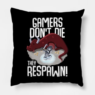 Gamers don't die they respawn Pillow