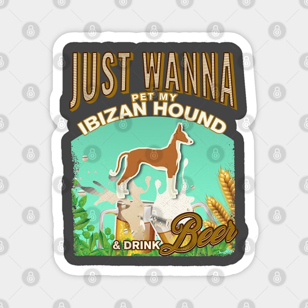 Dog Owner, Just Wanna Pet My Ibizan Hound & Drink Beer Gifts Magnet by StudioElla