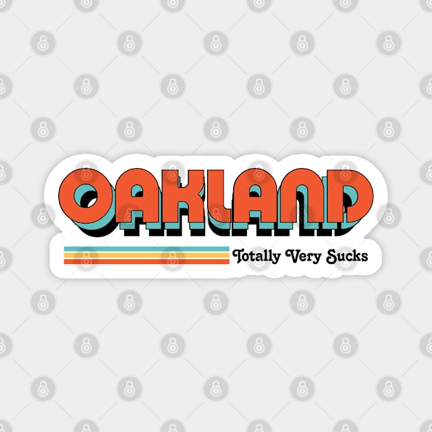 Oakland - Totally Very Sucks Magnet by Vansa Design