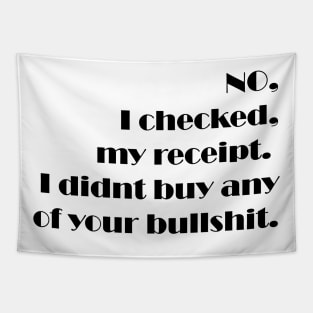 NO, I checked, my receipt.  I didnt buy any of your bullshit.funny gift Tapestry