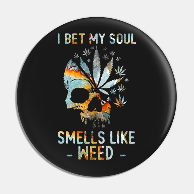 I Bet My Soul Smells Like Weed Skull Pin by ANGELA2-BRYANT