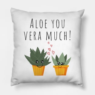 Aloe You Vera Much Cute Plant Pun Pillow