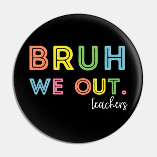 Cute End Of School Year Teacher Summer Bruh We Out Teachers Pin