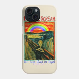 We Still Scream But Love gives us Hope Phone Case