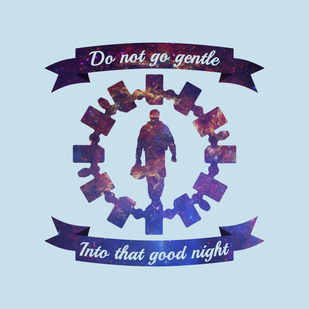 Disover Do Not Go Gentle - Do Not Go Gentle - T-Shirt