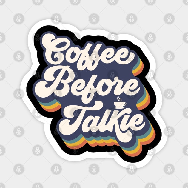 Coffee Before Talkie Magnet by funkymonkeytees