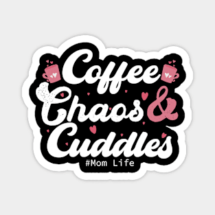 Coffee Chaos and Cuddles Mom Life Magnet