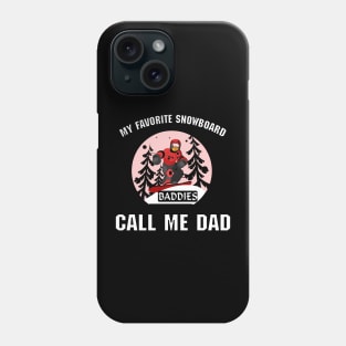 My Favorite Snowboard Buddies Call me Dad Phone Case