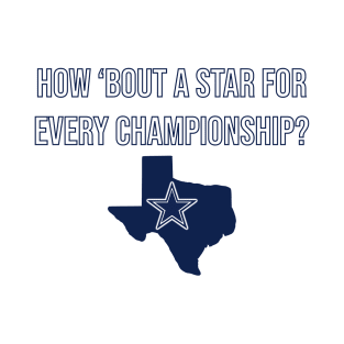 How 'bout a star for every championship? - Dallas Cowboys T-Shirt