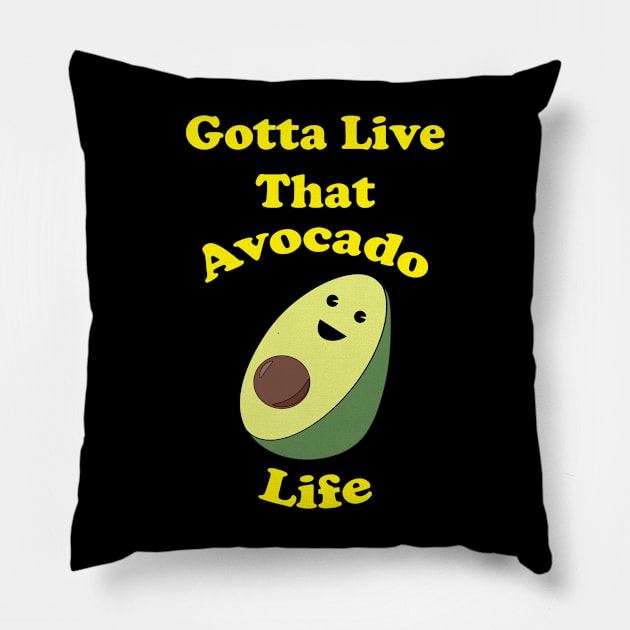 Gotta Live that Avocado Life Pillow by LeftyVet