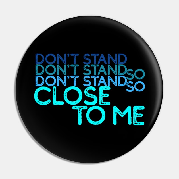 80s Music Fan - Don't Stand So Close To Me - 80s Song Lyrics Pin by Design By Leo