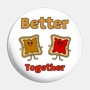 BETTER Together Peanut Butter And Jam Pin