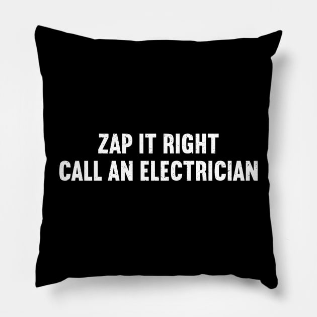 Zap It Right Call an Electrician Pillow by trendynoize