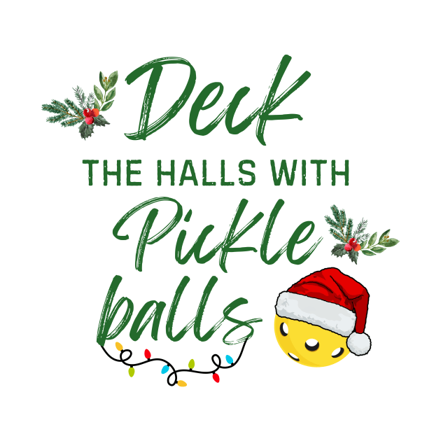 Christmas Deck the Halls with PickleBalls Funny Xmas by Little Duck Designs