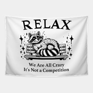 Relax We Are All Crazy It's Not a Competition Tapestry