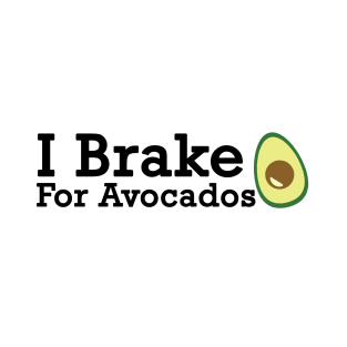 I Brake For Avocados T-Shirt