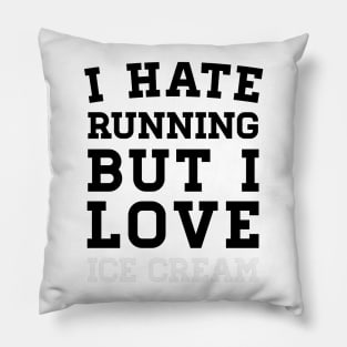 I Hate Running But I Love Ice Cream Pillow