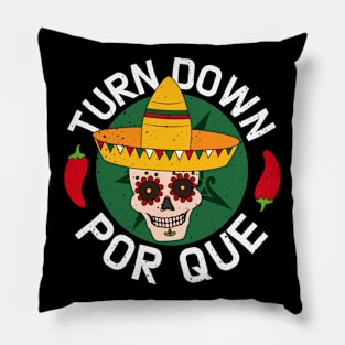 Turn Down Por Que Mexican Funny Pillow