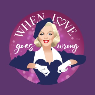 When love goes wrong T-Shirt