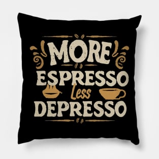 More Espresso Less Depresso Typography. Pillow