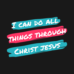 I Can Do All Things Through Christ T-Shirt