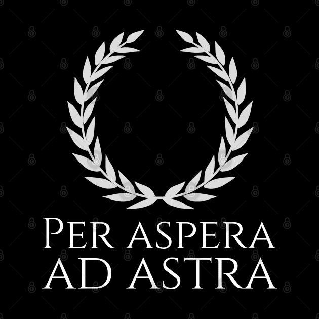 Inspiring Classical Latin Saying Quote - Per Aspera Ad Astra by Styr Designs