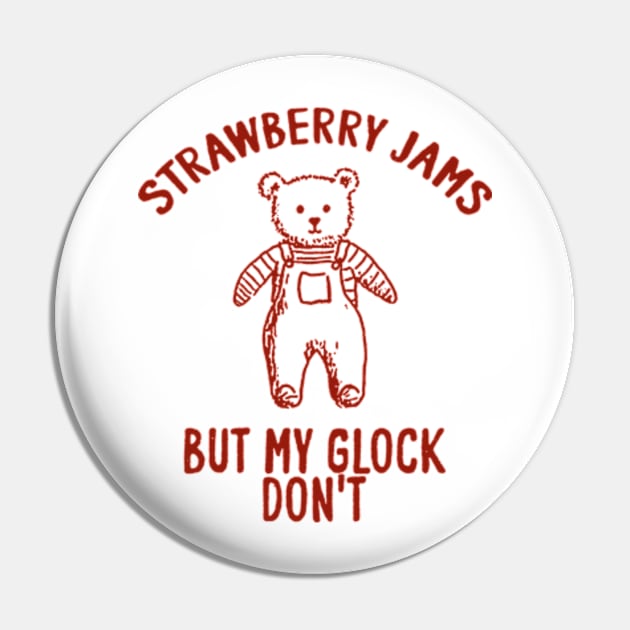 Strawberry jams but my glock don't Unisex Pin by Y2KERA