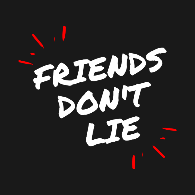 Friends don't lie - Série Netflix - Eleven by spiritual