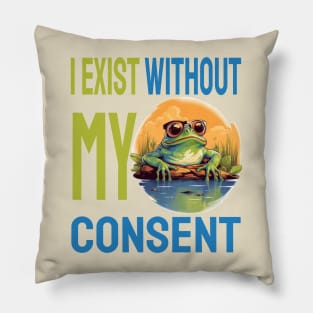 I exist without my consent Pillow