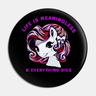 Life is meaningless Pin