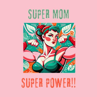 mothers day - super mom super power T-Shirt