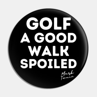 Golf Is A Good Walk Spoiled Quote Pin