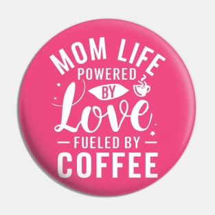 Mom's special day T-shirt Mom Life powered By Love Fueled By Coffee Pin
