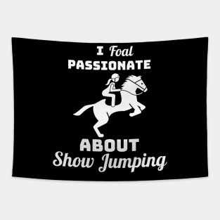 I FOAL Passionate About Show Jumping Tapestry