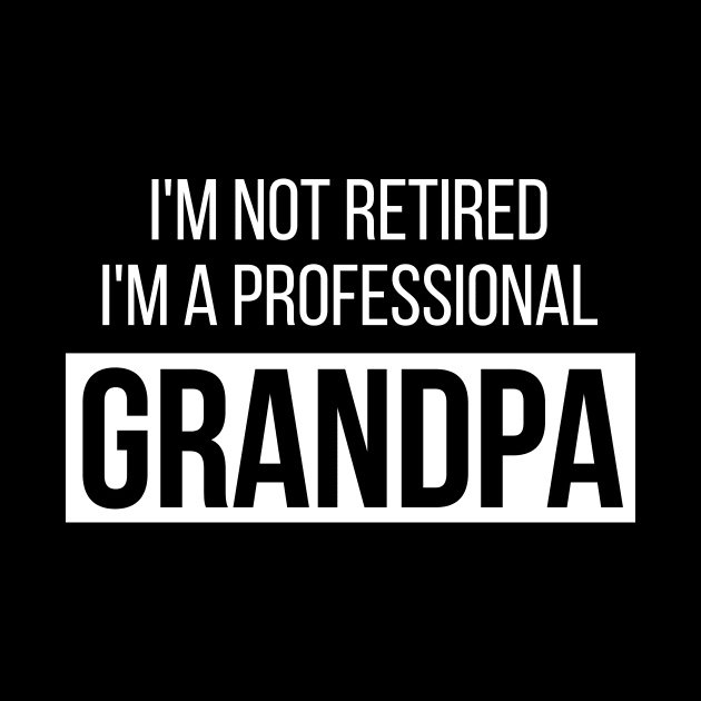 I m not retired i m professional grandpa by hoopoe